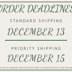 May include: A cream-colored graphic with dark green text that reads "ORDER DEADLINES." It lists December 13 as the standard shipping deadline and December 15 for priority shipping. The text at the bottom says to place orders by the listed dates.