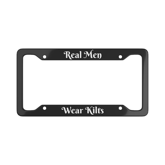 Scottish Real Men Wear Kilts License Plate Frame