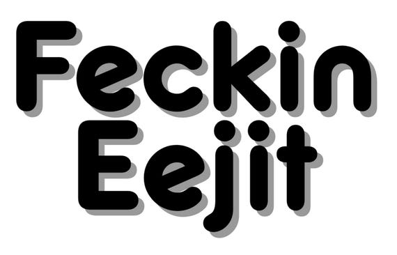 Feckin Eejit Vinyl Decals