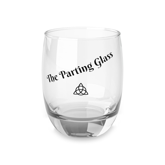 The Parting Glass Whiskey Glass