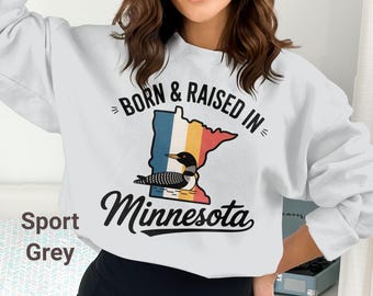 Born and Raised in Minnesota Sweatshirt, Tee Hoodie Loon Bird Design