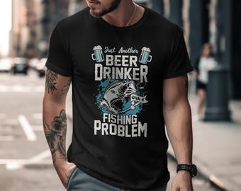 Just Another Beer Drinker With A Fishing Problem T-Shirt, Funny Fishing T-Shirt, Beer Drinker Gift, Unique Fishing Tee, Baiter