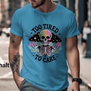 Camiseta con estampado de esqueleto &quot;Demasiado cansado para preocuparme&quot;, camiseta unisex de algodón