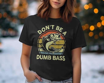 Funny Fishing T-Shirt: Don't Be A Dumb Bass, Vintage Angler Tee