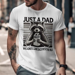 Just A Dad Who Always Came Back With The Milk, Hilarious Raccoon Design, Father's Day Gift,