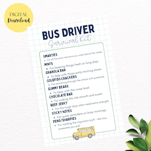 May include: A digital download print labelled "Bus Driver Survival Kit." The print lists items such as Smarties, Mints, Granola Bar, Goldfish Crackers, Gummy Bears, Chocolate Bar, Beef Jerky, Sticky Notes, and Pens/Sharpies. A yellow school bus illustration is at the bottom.