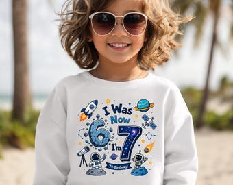 I Was 6 Now I'm 7 Space Sweatshirt, Astronaut 7th Birthday Sweater, Galaxy Universe Boy Outfit, Rocket Science Pullover
