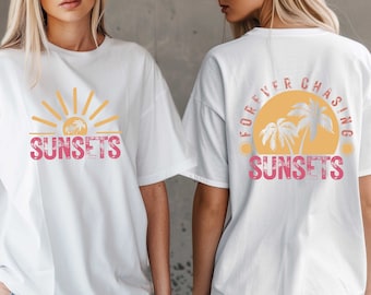 Forever Chasing Sunsets Shirts, Sunsets Two Sided T-shirt, Beach Shirt, Summer Vacation Shirt, Chasing Sunsets Shirt, Girls Trip Shirt
