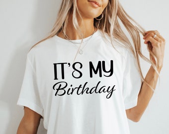 It's My Birthday Shirt, Birthday Gift Shirt,Women Birthday Shirt, Its My Birthday T-Shirt,Unisex Birthday Tshirt