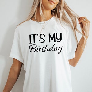 It&#39;s My Birthday TShirt, Birthday Gift Shirt, Birthday Shirt, Its My Birthday T-Shirt, Bday Tshirt