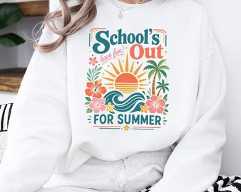 School's Out For Summer Sweatshirt, Last Day of School Sweatshirt, Hello Summer Graphic Pullover, Teacher Student Vacation Top