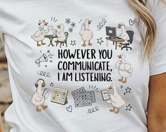 Teacher Communication Shirt, I Am Listening Duck Tee, Special Education Teacher Gift T-Shirt, Inclusive Classroom Top
