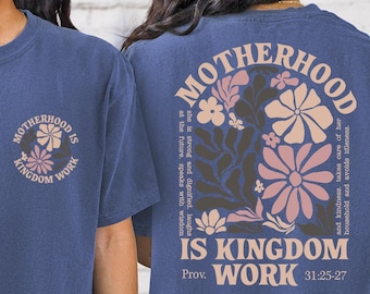 Comfort Colors Motherhood is Kingdom Work Shirt, Christian Mom T-shirt, Proverbs 31 25 Shirt, Floral Mother's Day Gift, Faith Based Tee