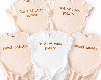 Comfort Colors Sweet Potato Kind Of Rude Potato Shirt, Funny Thanksgiving Group Shirts, Matching Fall Food Tee