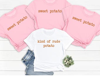 Sweet Potato Kind Of Rude Potato Shirt, Funny Thanksgiving Group Shirts, Matching Fall Food Tee