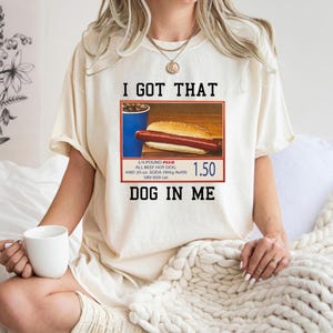 Comfort Color I Got That Dog In Me T-Shirt,Hotdog T-Shirt,Meme T-Shirt,Funny Mom T-Shirt,Hot Dog Lover Gift, Trendy T-Shirt,Gift For Her