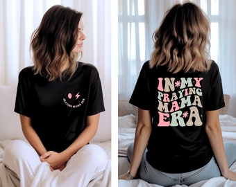 In My Praying Mama Era Shirt, Mama Shirt, Mothers Day Shirt, Mother Gift, Mother Day Tee, Personalized Mom Shirt, Retro Mom Shirt, Mom Tee