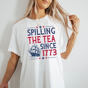 Spilling The Tea Since 1773 Shirt, 4th Of July Shirt, Patriotic Shirt, Usa Shirt, Boston Tea Party, Fourth Of July Shirt, American Shirt