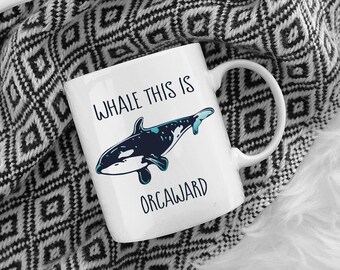Whale This Is Orcaward Funny Mug, Orca, Killer Whale, Funny Quote Mug, Friend Gift, Cute Mug, Office Cup, Animal Mugs, Puns, Awkward