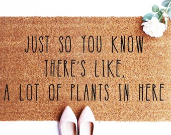 Just So You Know There's Like A Lot Of Plants In Here Doormat, Plant Mom Gift, I Love Plants, Funny Welcome Mat, Plant Lady, Plant Doormat