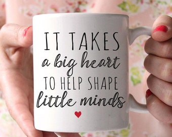 It Takes A Big Heart To Shape Little Minds Mug, Teacher Gifts, Gifts for Teacher, Teacher Coffee Mug, Professor Mug, Teacher Cup, Teacher