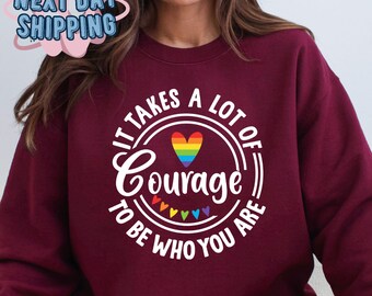 LGBTQ-Sweatshirt, es braucht viel Mut, um zu sein, wer du bist, Gay-Pride-T-Shirt, Gleichheitsrecht-T-Stück, soziale Gerechtigkeit, menschliche Rechte, LGBTQ+ Hoodie