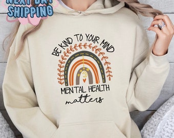 Wees aardig voor je geest Geestelijke gezondheid Sweatshirt, Geestelijke gezondheid is belangrijk Hoodie, Inspirerende trui, Angst T-shirt, Therapie Tee, Motivationeel