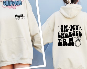 Engagement Sweatshirt, Engagement Gift For Her, In My Engaged Era Hoodie, Future Mrs Sweat,Gift For Fiance,Bridal Shower Gift,Wedding Hoodie