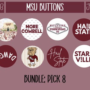 May include: A set of eight round buttons featuring maroon and white designs with text including MSU BUTTONS, MORE COWBELL, WELCOME TO FABULOUS STARKVEGAS, HA!L STATE, DAWGS, a bulldog mascot, Hail State, and STARK V!LLE, with the text BUNDLE: PICK 8 at the bottom.