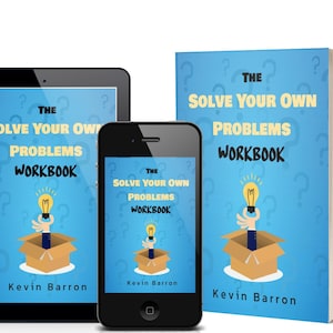 May include: An image featuring a tablet, smartphone, and book, all displaying the cover of "The Solve Your Own Problems Workbook." The cover art includes a lightbulb, a hand, and a box, set against a blue background with question marks. The author's name, Kevin Barron, is at the bottom.