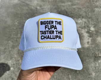 Bigger The FUPA Tastier The CHALUPA White Trucker Hat, Funny Hat, Retro Hat, Rope Hat, High Crown, Hunting Hat, Fishing Hat, Adult Size