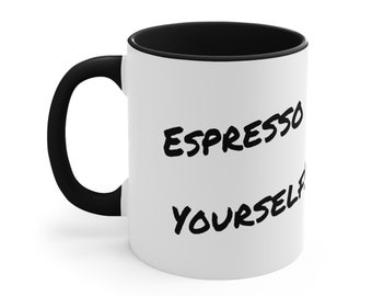 Espresso Yourself 11oz coffee mug