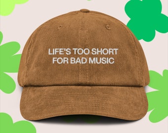 Life's Too Short For Bad Music Embroidered Corduroy Hat