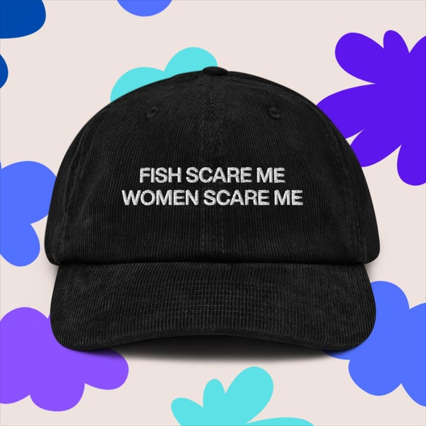 Fish Scare Me Women Scare Me Embroidered Corduroy Hat