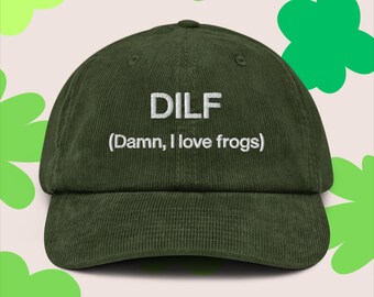 DILF Damn I Love Frogs Embroidered Corduroy Hat