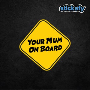 Your Mum On Board Sticker