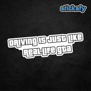 Driving Is Just Like Real Life GTA Sticker