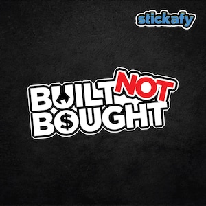 Built Not Bought Sticker