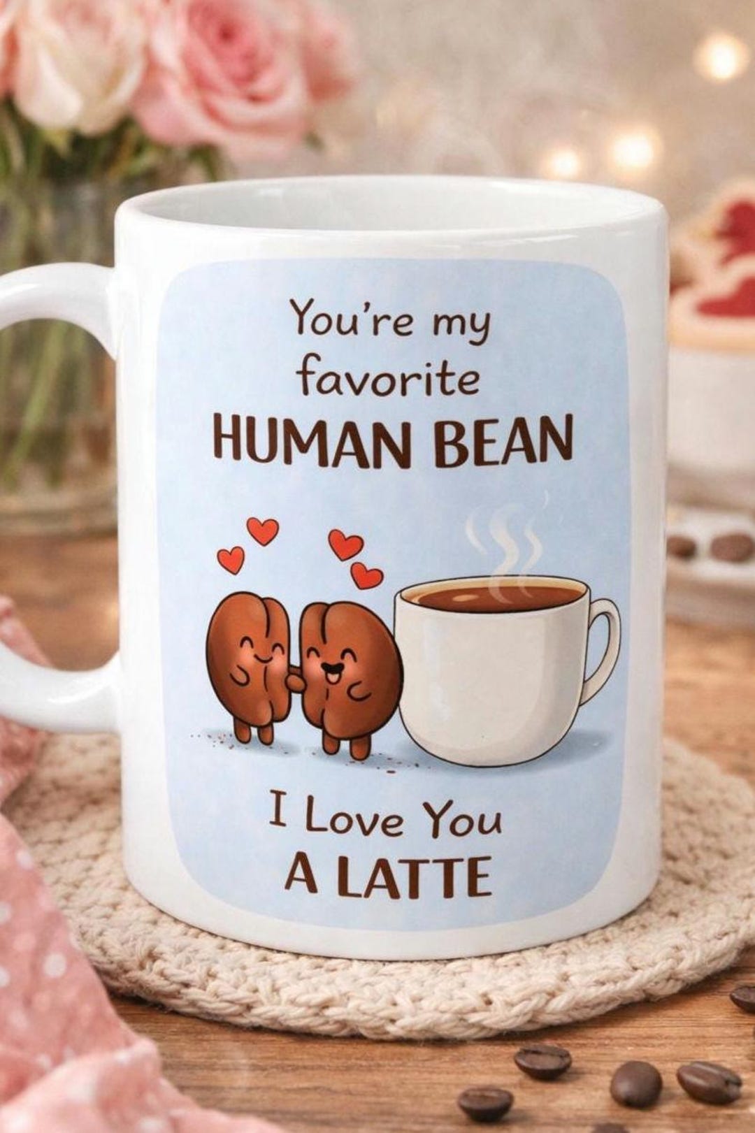 You’re My Favorite Human Bean Mug | I Love You A Latte Coffee Mug ...