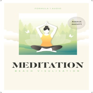 May include: A digital illustration of a person meditating in a yoga pose with a green and blue background. The text "MEDITATION BEACH VISUALISATION" is below the image. A white circle with the text "REDUCE STRESS & ANXIETY" is in the upper right corner of the image.