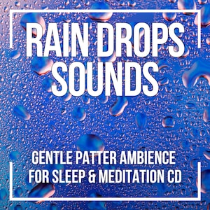 May include: A CD cover with a blue background covered in water droplets. White text reads "RAIN DROPS SOUNDS" and "GENTLE PATTER AMBIENCE FOR SLEEP & MEDITATION CD". The image has a square white border.