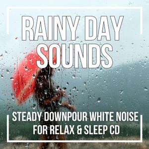 Puede incluir: Imagen de la portada de un CD con el texto "RAINY DAY SOUNDS" en blanco. Debajo, se lee "STEADY DOWNPOUR WHITE NOISE FOR RELAX & SLEEP CD." Se ve a una persona con un paraguas rojo a través de una ventana lluviosa.