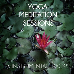 May include: A pink water lily flower blooms in a pond with green lily pads. The text "YOGA MEDITATION SESSIONS 6 INSTRUMENTAL TRACKS" is displayed on the image.