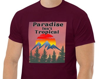 T-shirt for Mountainlovers: 'Paradise Isn't Tropical' Tee
