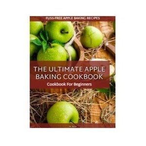 The Ultimate Apple Baking Cookbook- Fuss-Free Apple Baking Recipes - For Beginners - eBook - PDF - Instant Download - Pg38