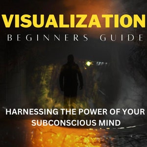Visualization - A Guide For Beginners -  Unlock your Subconscious Mind - Pg23 - EBOOK - PDF - Instant Download