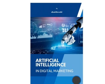 May include: A blue and white cover with the text "Artificial Intelligence in Digital Marketing" and a robotic hand interacting with a digital interface. The cover is by eBookWormAU.