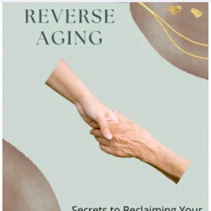 Reverse Aging - 81pg - Lifestyle - Anti-Aging Food - Aging Naturally - Aging Skincare - EBOOK - PDF - Instant Download