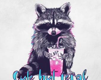 Cute But Feral PNG Sarcastic Clipart Raccoon Sublimation Design DTF Transfer Cute Shirt Design Snarky Wrap Racoon PNG Sticker Funny Gift