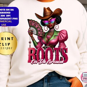 Boots on the ground, cowgirl boots, western theme, Where Them Fans At transparent DFT sublimation T-Shirt design png